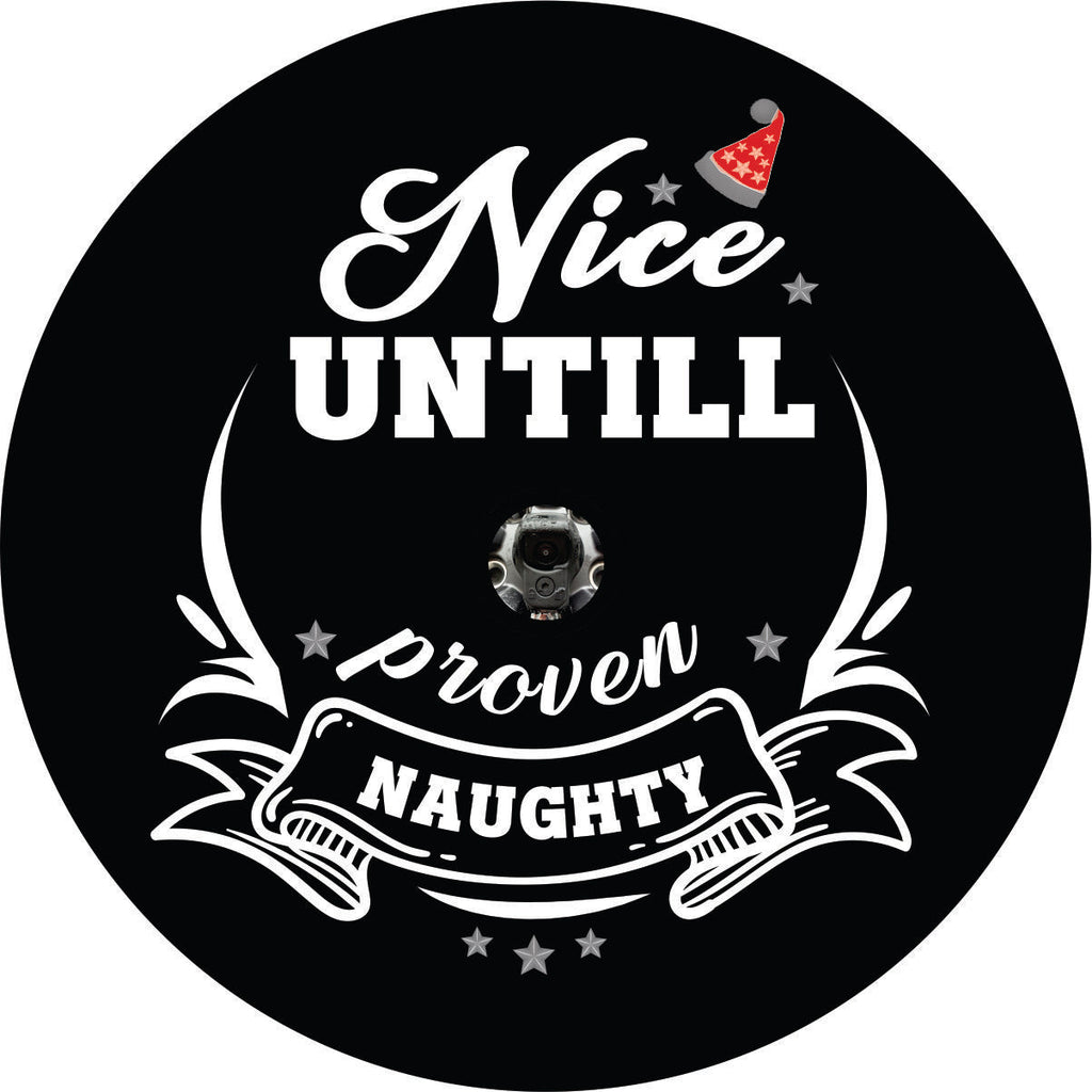 Cute and creative Christmas spare tire cover design for any vehicle spare tire cover. Funny saying, nice until proven naughty in creative typography with spacing for a spare tire cover with a back up camera