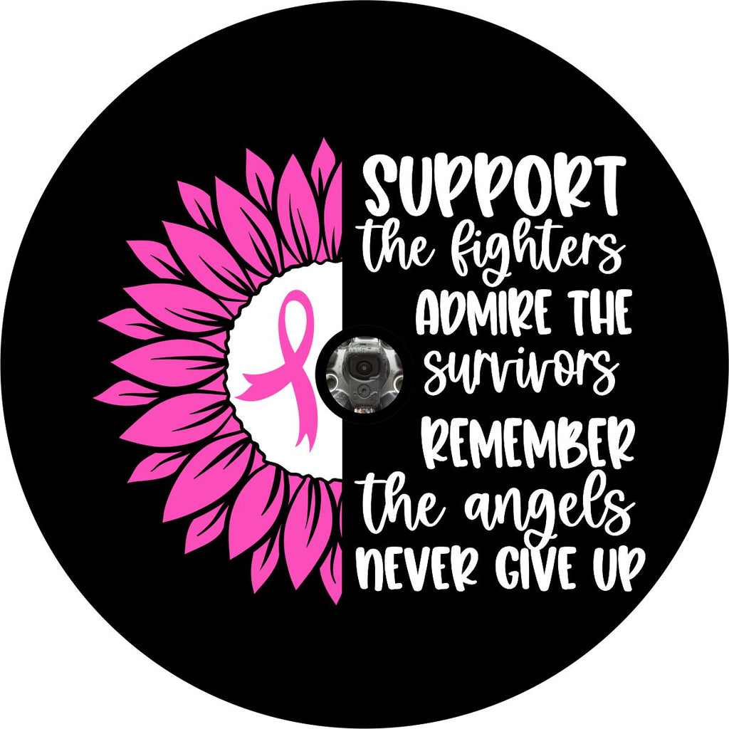 Camera hole spare tire cover black vinyl spare tire cover for Jeep, camper, RV, Bronco, trailers, and more with the saying, support the fighters, admire the survivors, remember the angels, never give up quote with a pink sunflower to show support for all those who fight and have fought breast cancer.