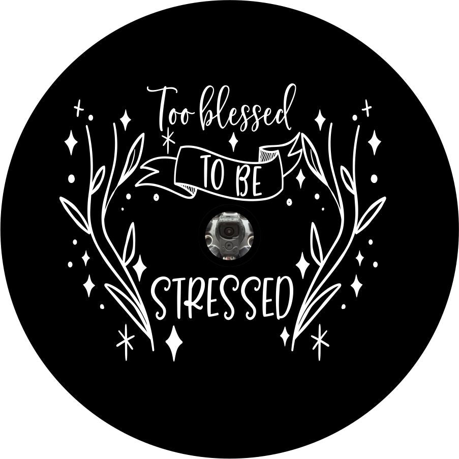 Too Blessed to be Stressed Quote - Current Flowers