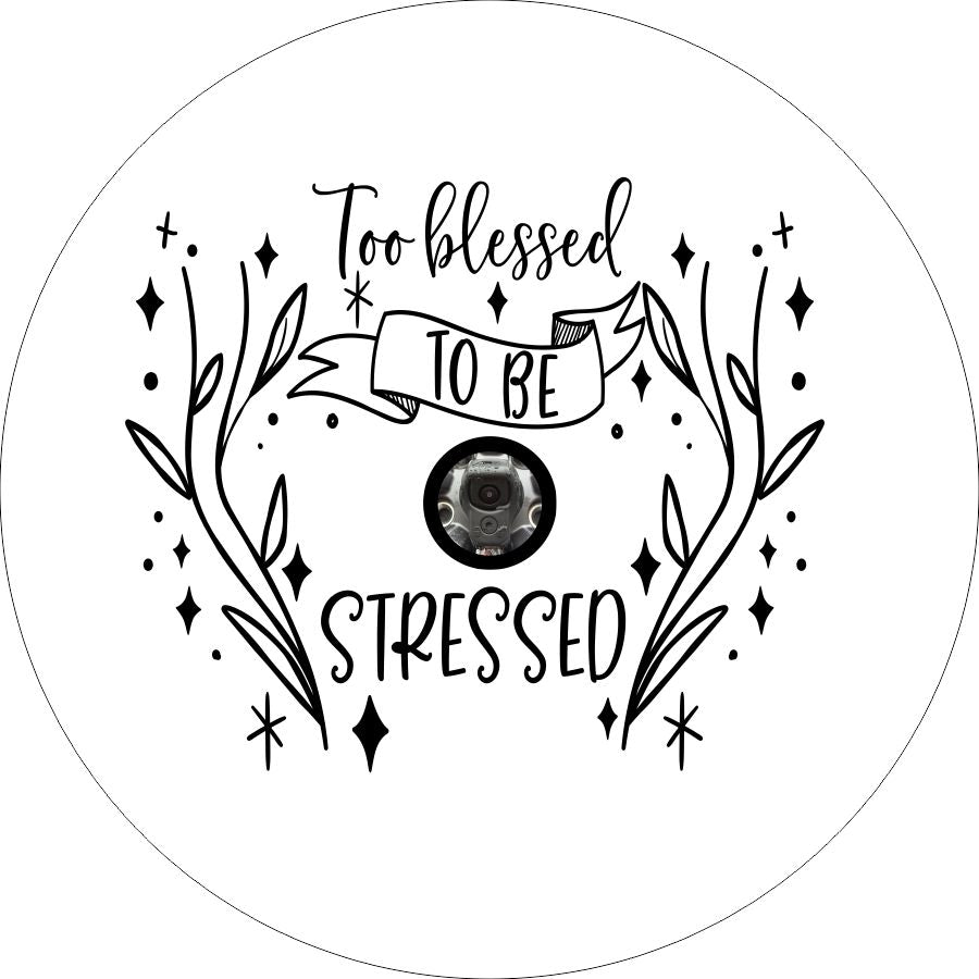 Too Blessed to be Stressed Quote - Current Flowers