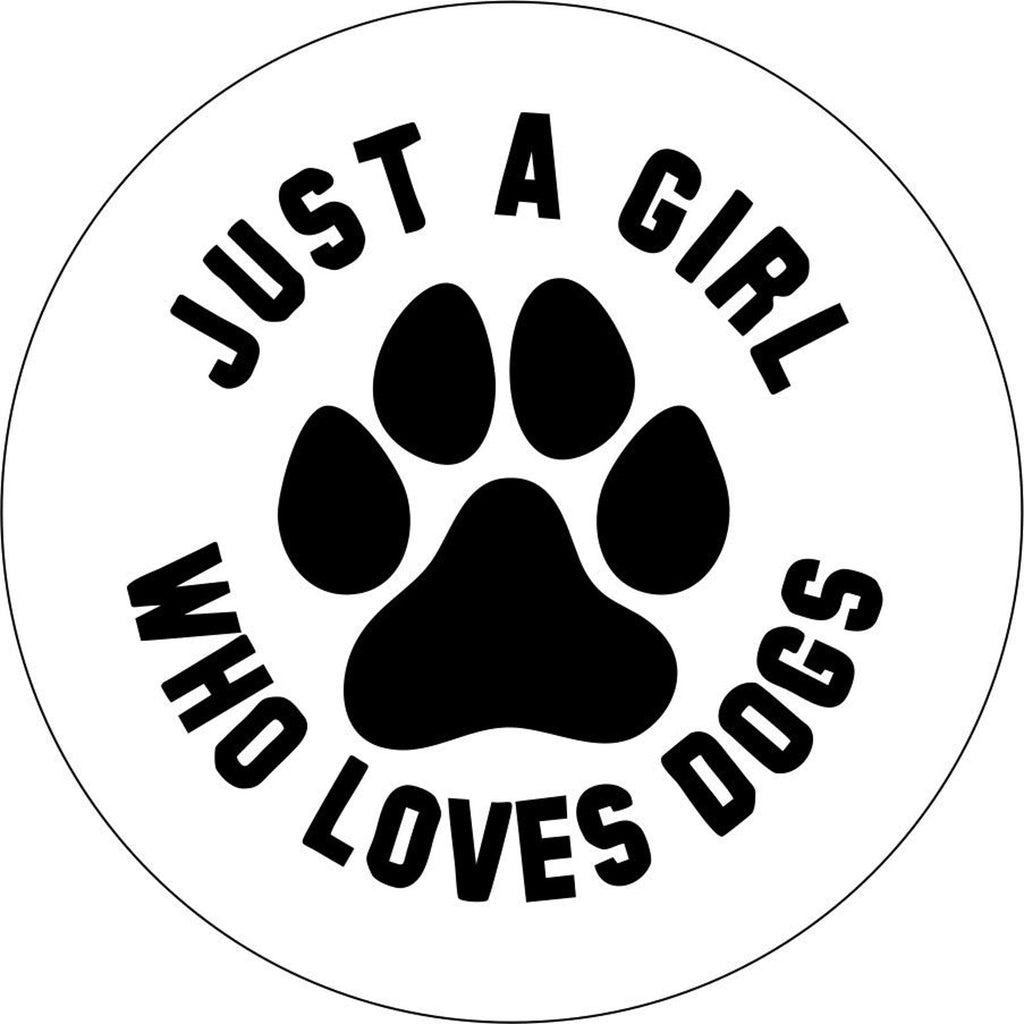 Just a Girl Who Loves Dogs - Current Paw Print
