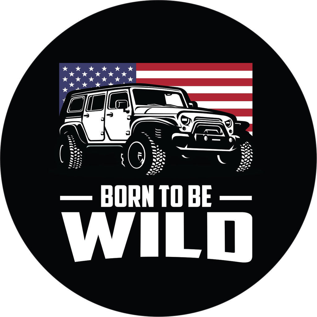 The words born to be wild below a classic American flag and a silhouette of a Jeep Wrangler spare tire cover.