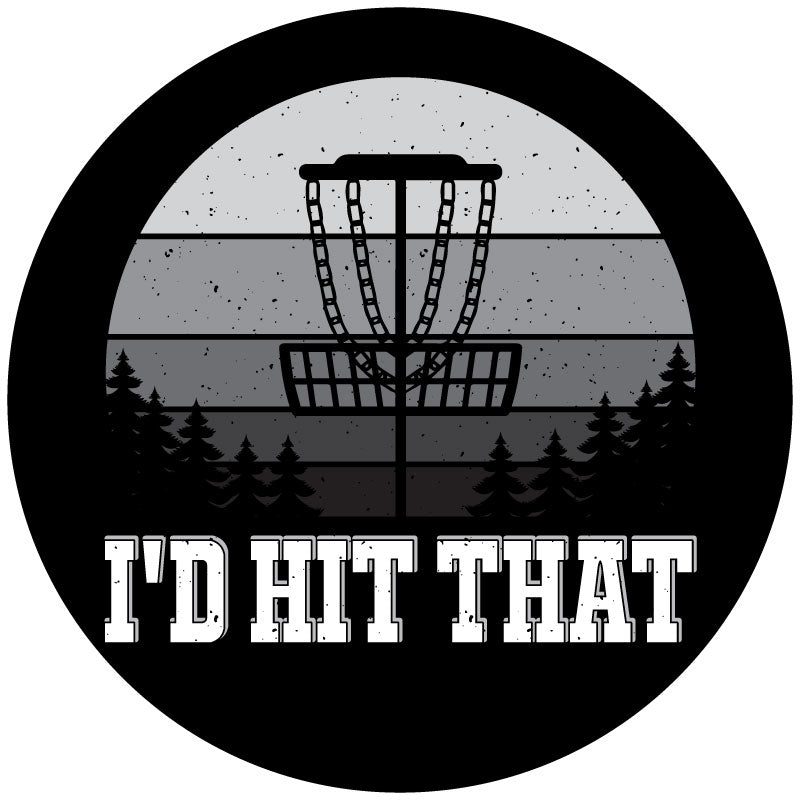 Funny disc golf spare tire cover for Jeep, Bronco, RV, camper, and more. This design has the saying "I'd hit that" with a silhouette of a disc golf stand for black vinyl.