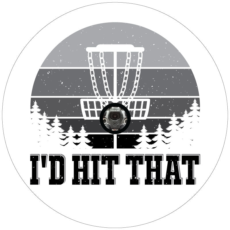 Funny disc golf spare tire cover for Jeep, Bronco, RV, camper, and more. This design has the saying "I'd hit that" with a silhouette of a disc golf stand for white vinyl. and a back up camera design