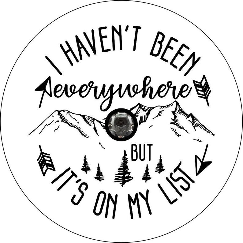 I Haven't Been Everywhere But It's on My List - Spare Tire Cover