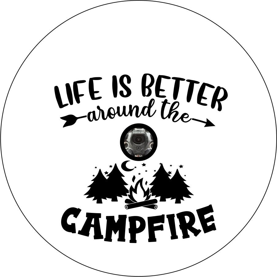 Life is Better Around the Campfire Spare Tire Cover store for any Vehicle, Make, Model and Size