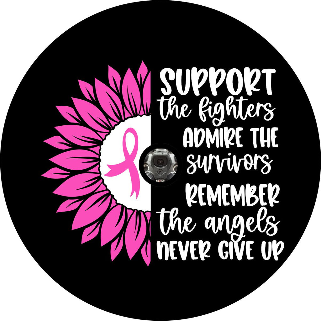 Camera hole spare tire cover black vinyl spare tire cover for Jeep, camper, RV, Bronco, trailers, and more with the saying, support the fighters, admire the survivors, remember the angels, never give up quote with a pink sunflower to show support for all those who fight and have fought breast cancer. 