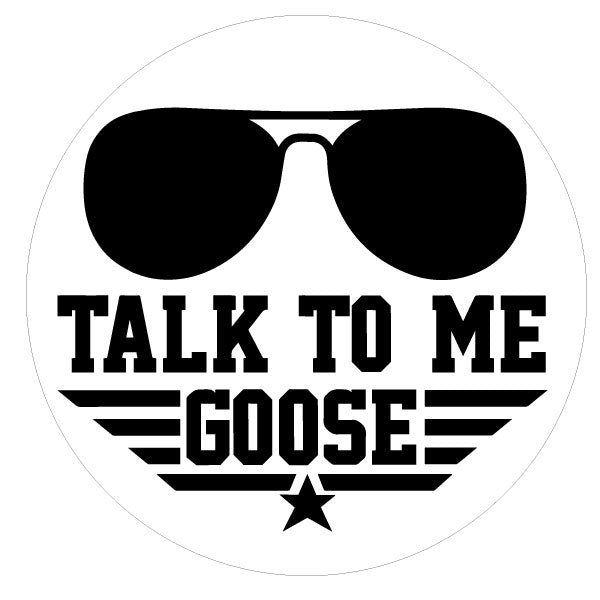 A spare tire cover design with the classic Top Gun aviator sunglasses silhouette and the saying, talk to me goose in classic retro Top Gun style font with the stars and stripes design. Design create for white vinyl spare tire cover