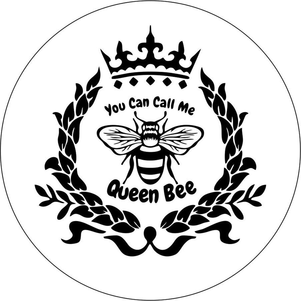 You can call me queen bee insignia design spare tire cover for Jeep, RV, Bronco, Camper, Trailer, and more on white vinyl
