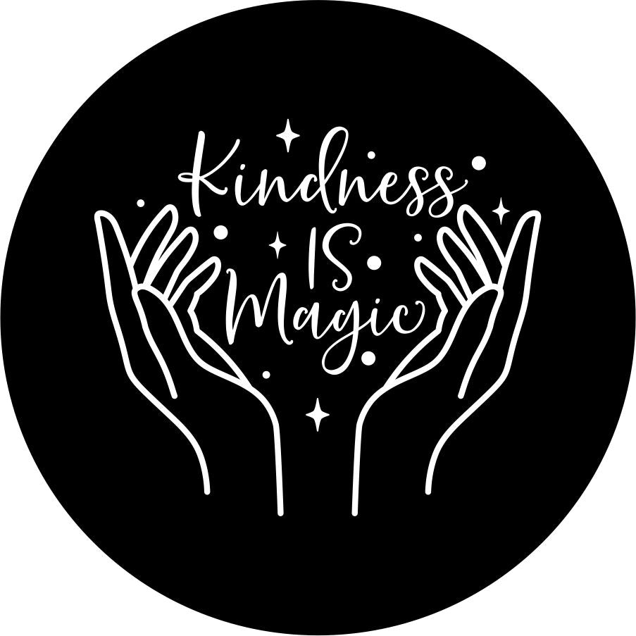 Spare tire cover with the quote, "Kindness is Magic" is written in a cute whimsical cursive font with two hands that look like they are spreading the magic of kindness surrounded by sparkles/stars.
