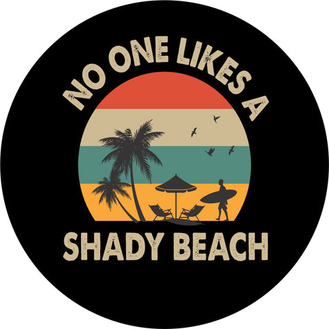 No One Likes a Shady Beach Spare Tire Cover